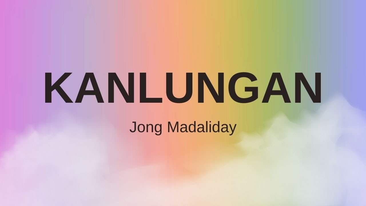 Kanlungan - Jong Madaliday cover | LYRICS