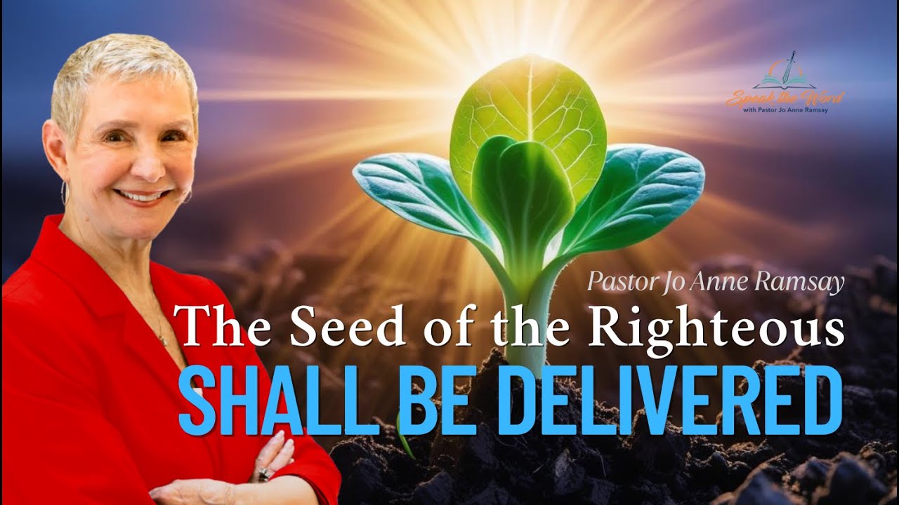 The Seed of the Righteous Shall Be Delivered | Pastor Jo Anne Ramsay | Speak the Word Ministr