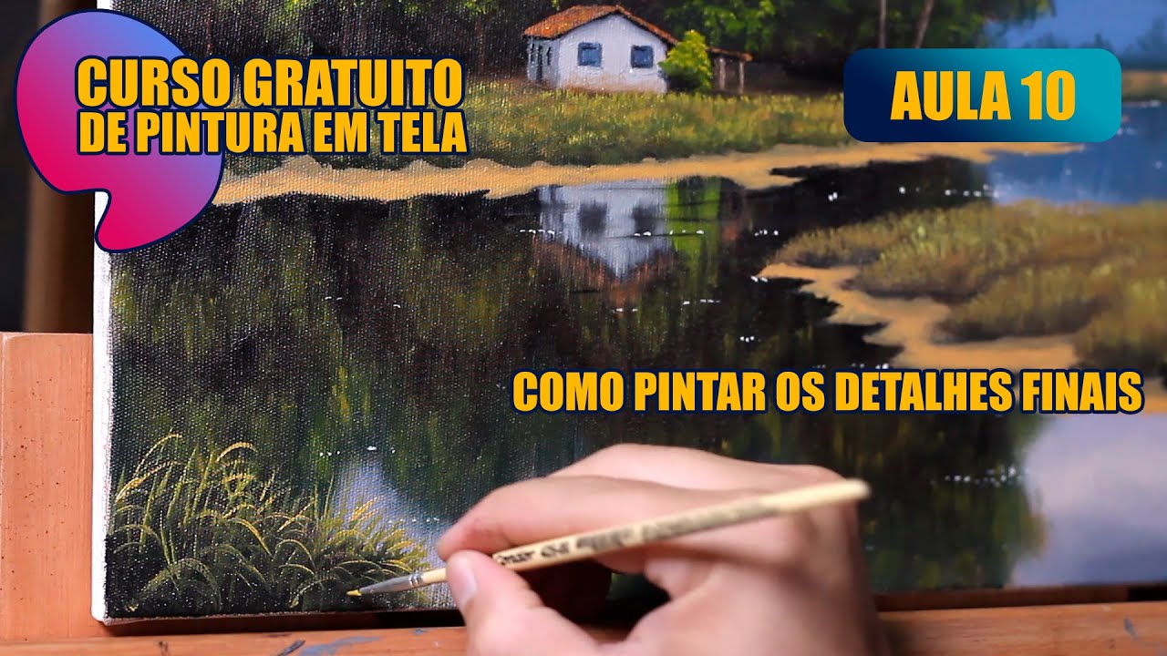 Curso Gratuito de Pintura em Tela - Aula 10 - Como pintar os detalhes finais