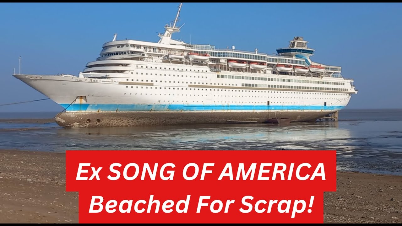 Ex SONG OF AMERICA Beached For Scrap!