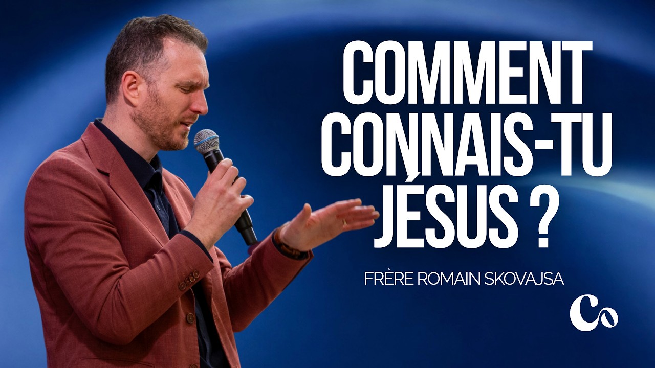 Comment connais-tu Jésus ? I Romain Skovajsa I Église Connexion Livry
