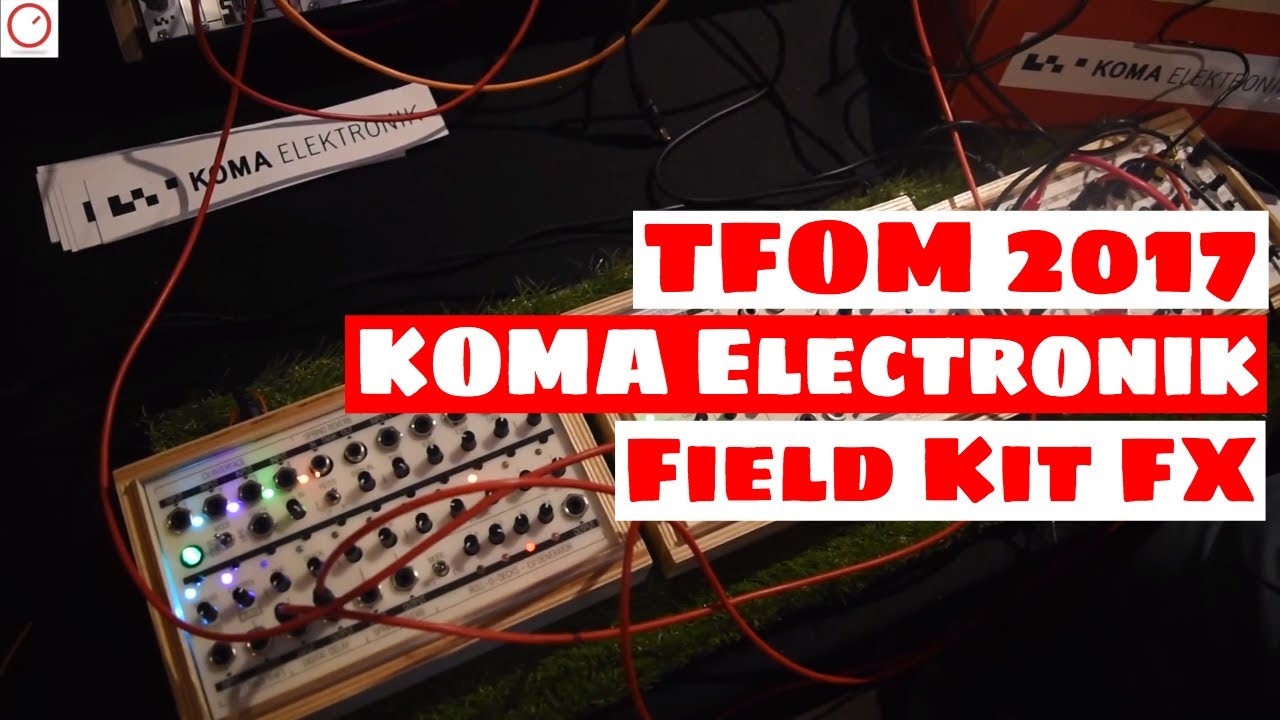 Tokyo Festival Of Modular 2017: KOMA Elektronik Field Kit FX - First Look