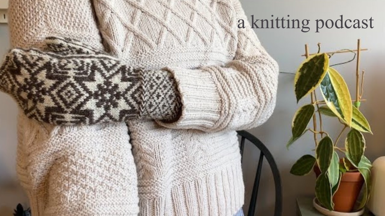 New Hyperfixation Unlocked (it’s mittens) | Kate’s Knitting Podcast Episode 3