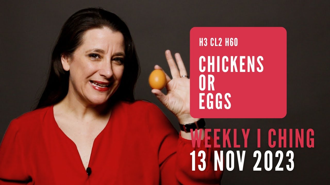 Chickens or Eggs // Weekly I Ching 13-19 Nov 2023 // Hexagram 3 & 60