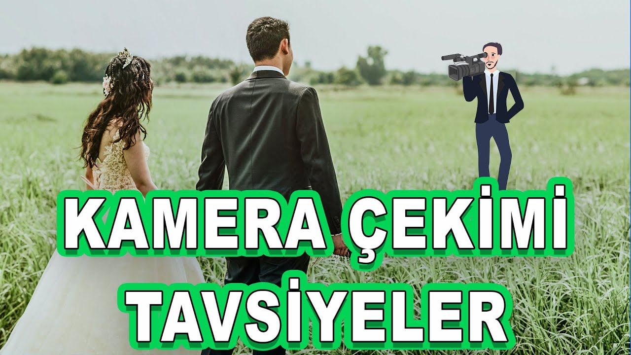 DÜĞÜN KAMERAMANLARINA TAVSİYELER