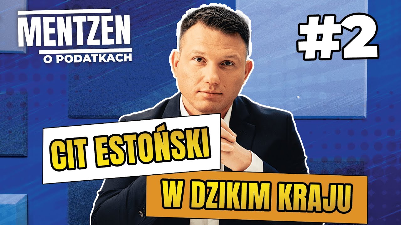 MENTZEN O PODATKACH #2: CIT estoński w dzikim kraju