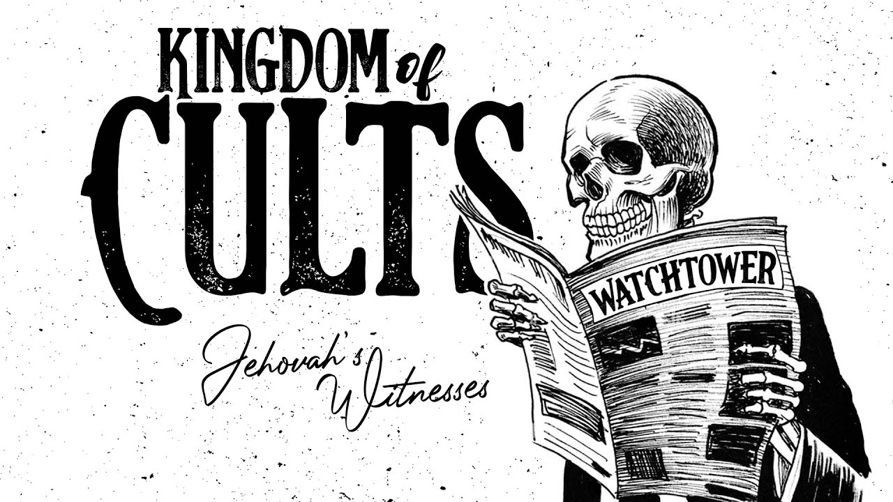 Kingdom of Cults (#4) — Jehovah's Witnesses (part 1)