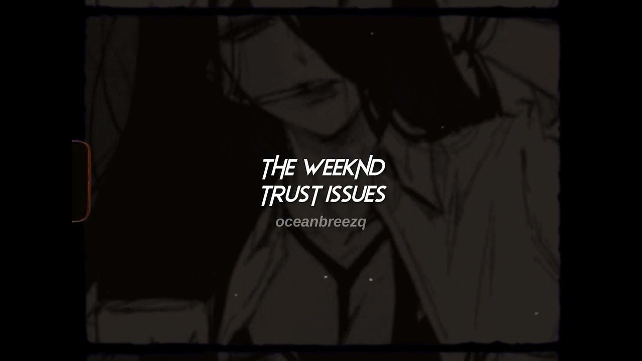 the weeknd-trust issues (sped up+reverb)