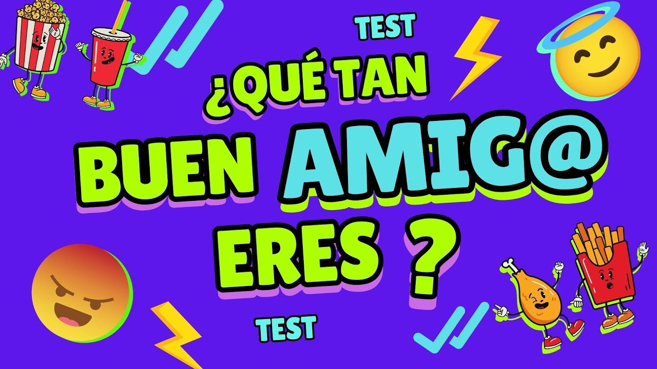¿Qué tan BUEN AMIGO eres? 