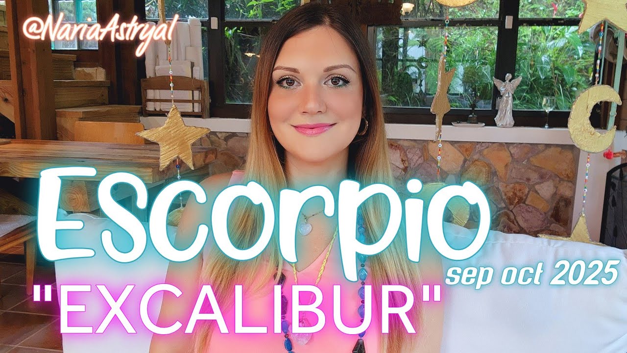 ESCORPIO SEPTIEMBRE OCTUBRE 2025  🌟 EXCALIBUR