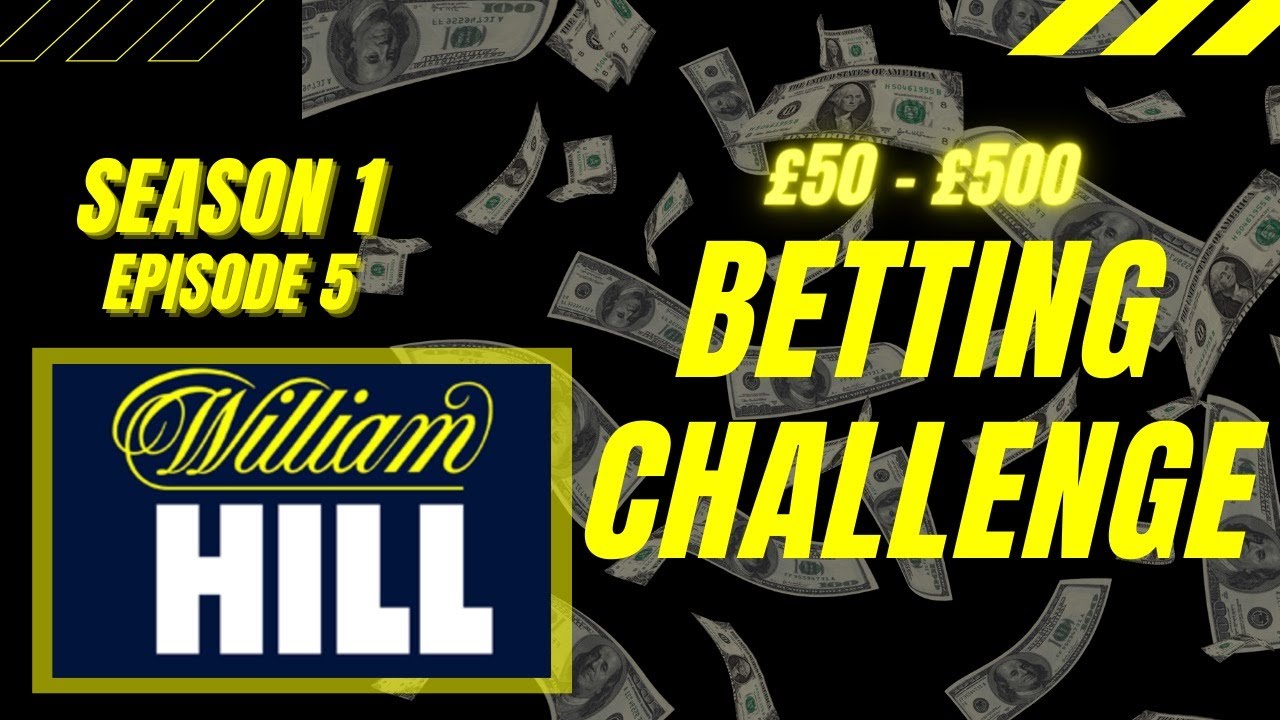 William Hill &pound;50 - &pound;500 BETTING CHALLENGE |SEASON 1 EPISODE 5| HOW I MAKE MONEY ONLINE