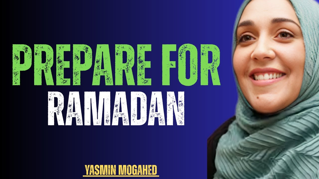 Before Ramadan | 5 Essential Actions to Take in Sha&lsquo;ban | Yasmin Mogahed