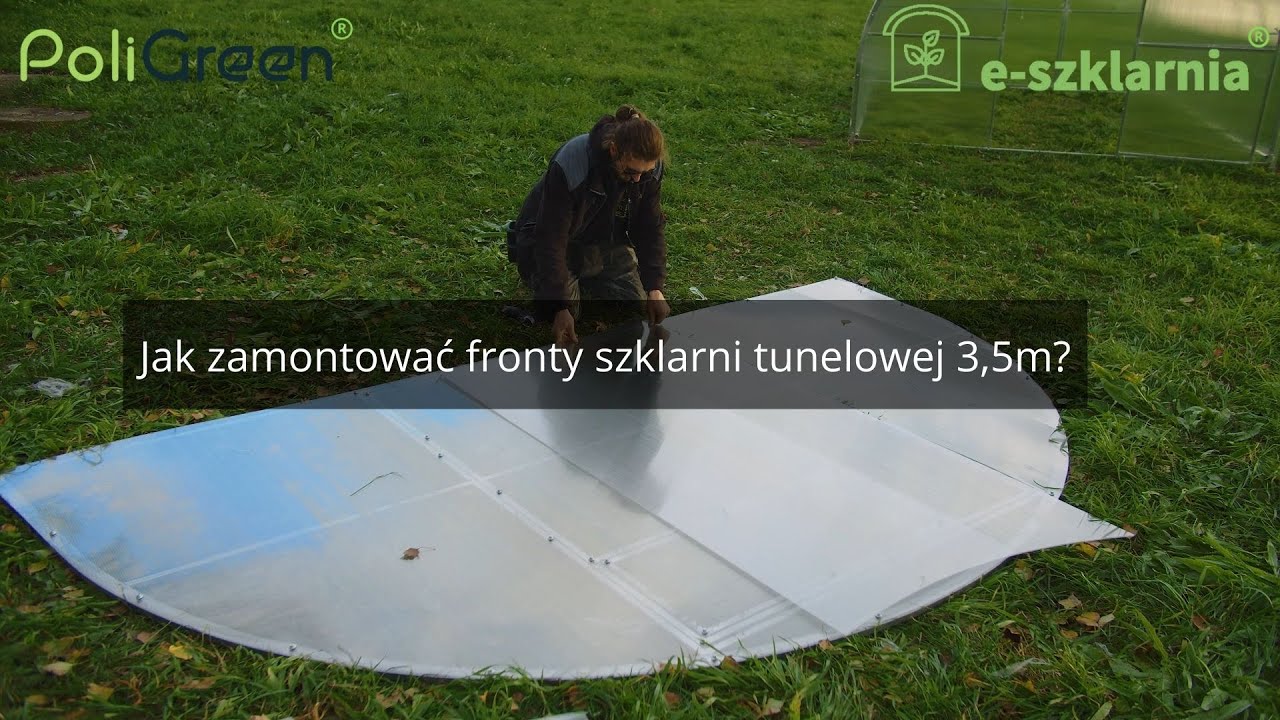 Montaż frontów szklarni tunelowej 3,5m – instrukcja krok po kroku