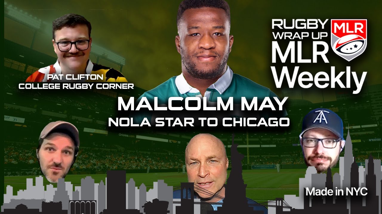 MLR Weekly: NOLA To Chicago Star Malcolm May, College Playoffs, NYC SVNS Worry, Nations Cup Folly