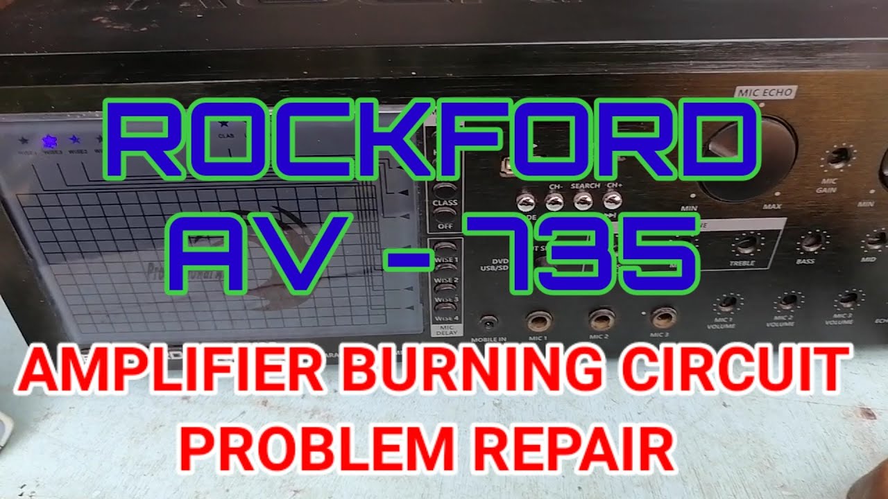 ROCKFORD AV-735 AMPLIFIER BURNING CIRCUITS PROBLEM REPAIR