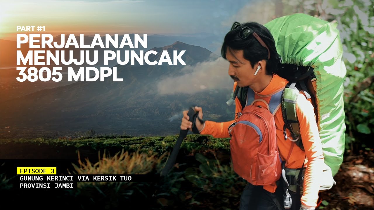 GUNUNG KERINCI - Gunung Vulkanik Tertinggi Se Asia Tenggara Eps 3 Part #1
