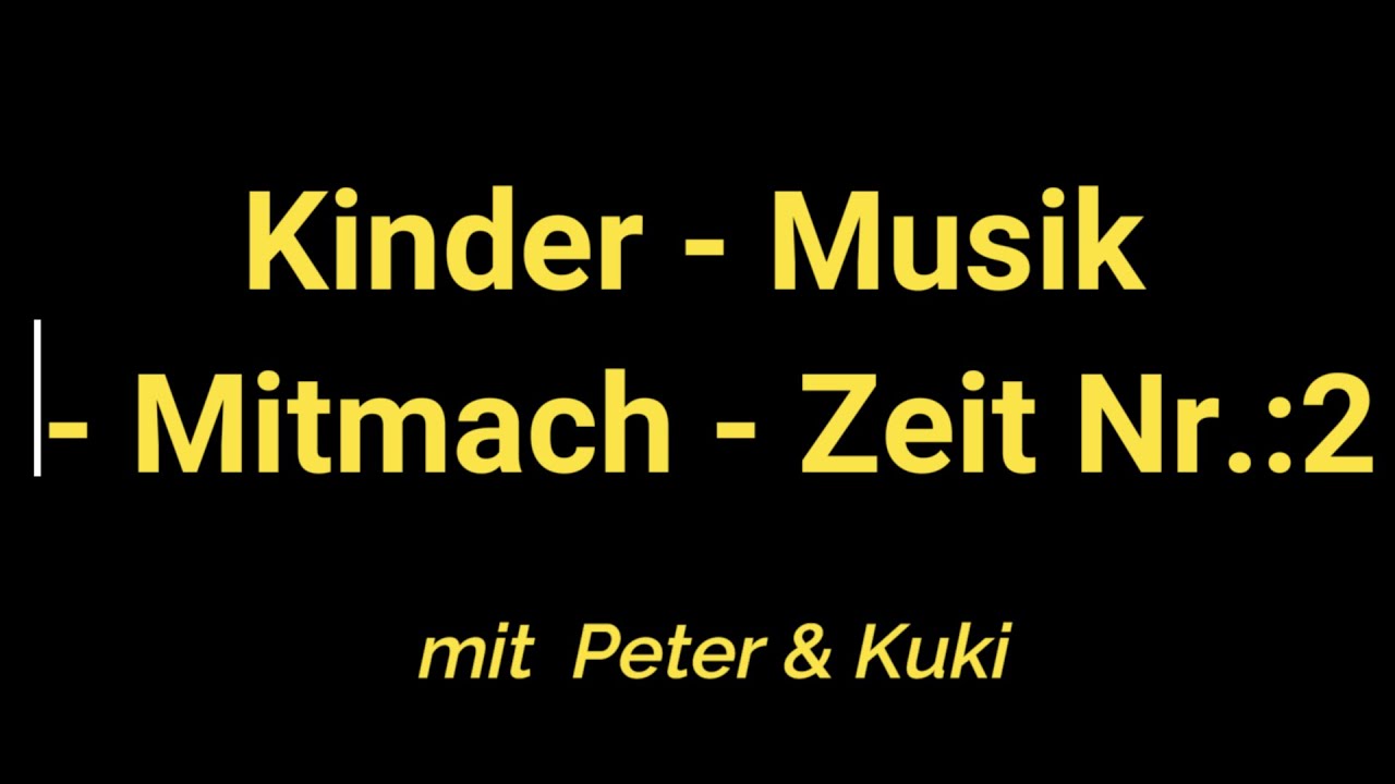 Kinder-Musik-Mitmach-Zeit Nr.: 2 - Singen, Tanzen und Bewegen - mit Peter und Kuki :-))
