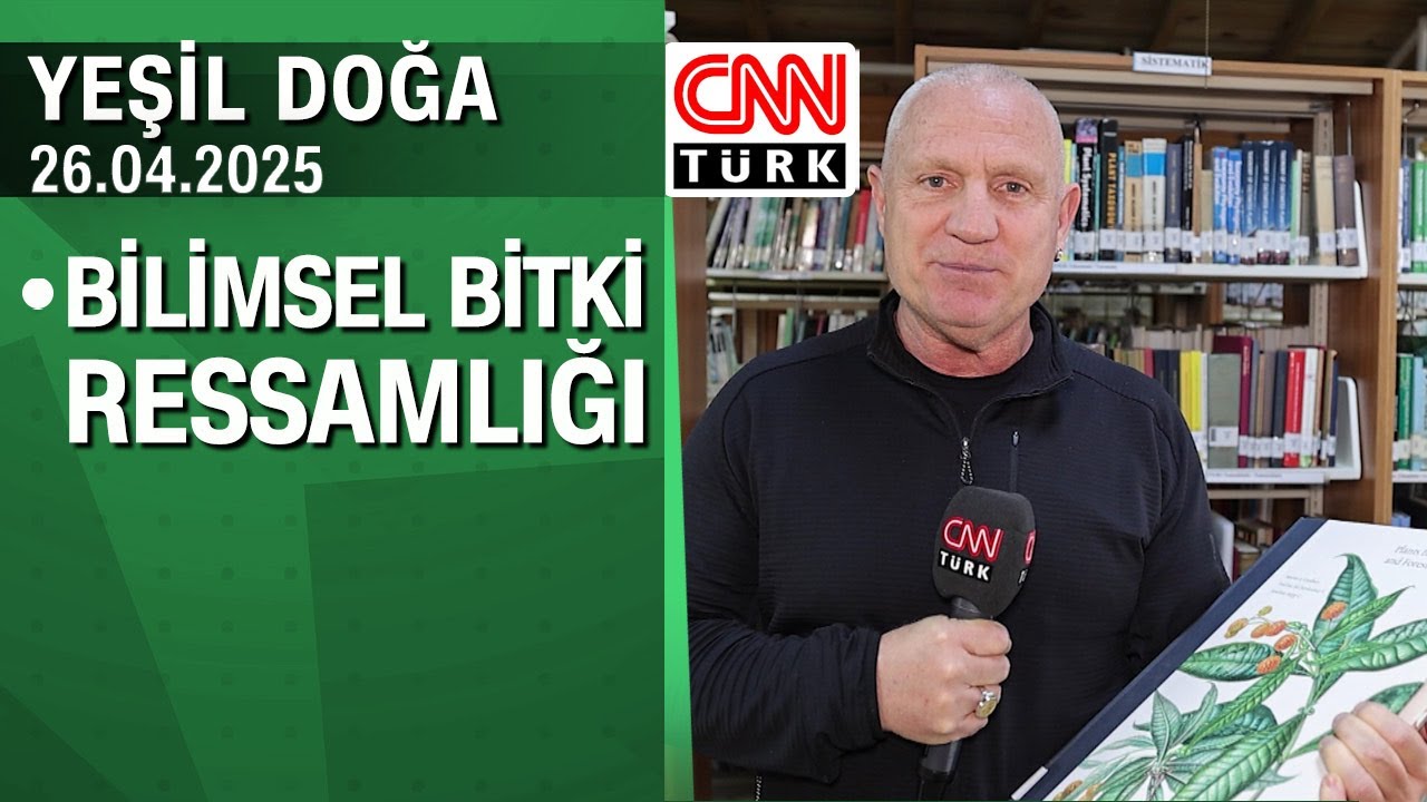 Bilimsel bitki ressamlığının hikayesi - Yeşil Doğa 26.04.2025 Cumartesi