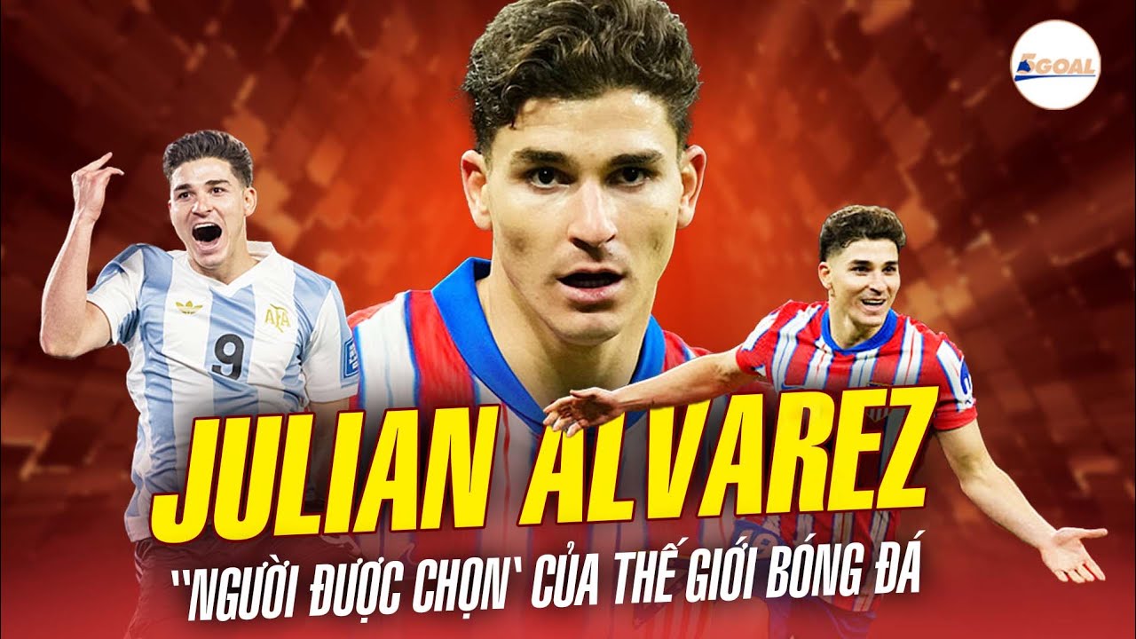 JULIAN ALVAREZ – ‘‘ NGƯỜI ĐƯỢC CHỌN‘‘ CỦA THẾ GIỚI BÓNG ĐÁ