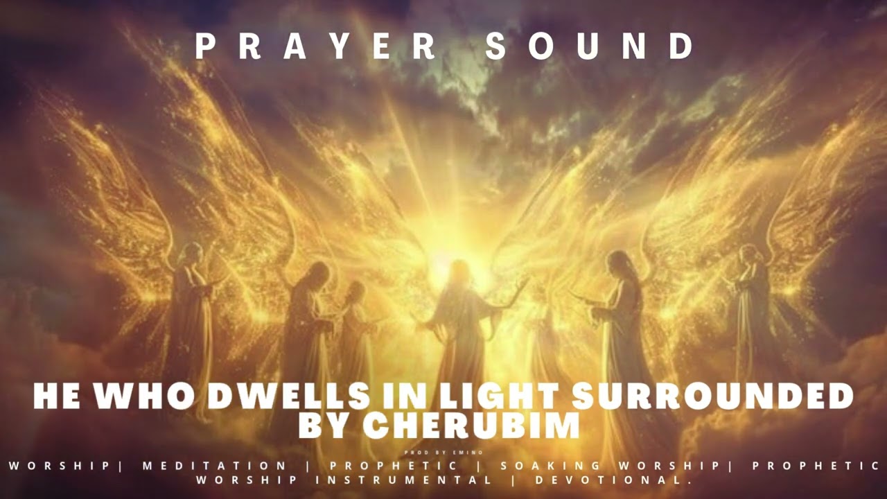He Who Dwells In Light Surrounded By Cherubim (Prayer Sound) #prayermusic #emino #theophilussunday