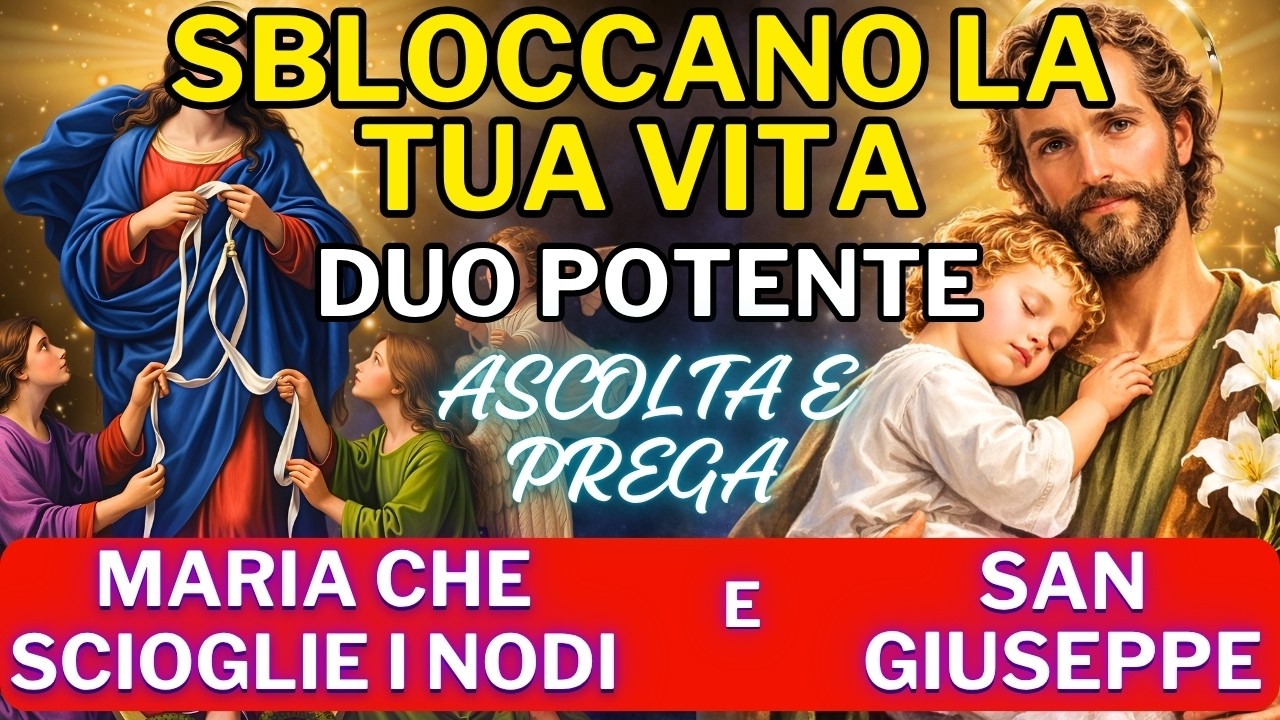 PREGHIERA A MARIA CHE SCIOGLIE I NODI E SAN GIUSEPPE - PER SBLOCCARE QUALSIASI SITUAZIONE DIFFICILE