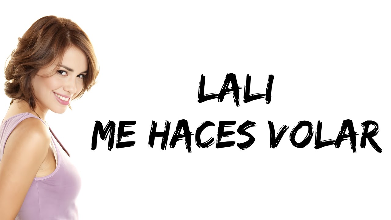 Lali - Me Haces Volar (letra)