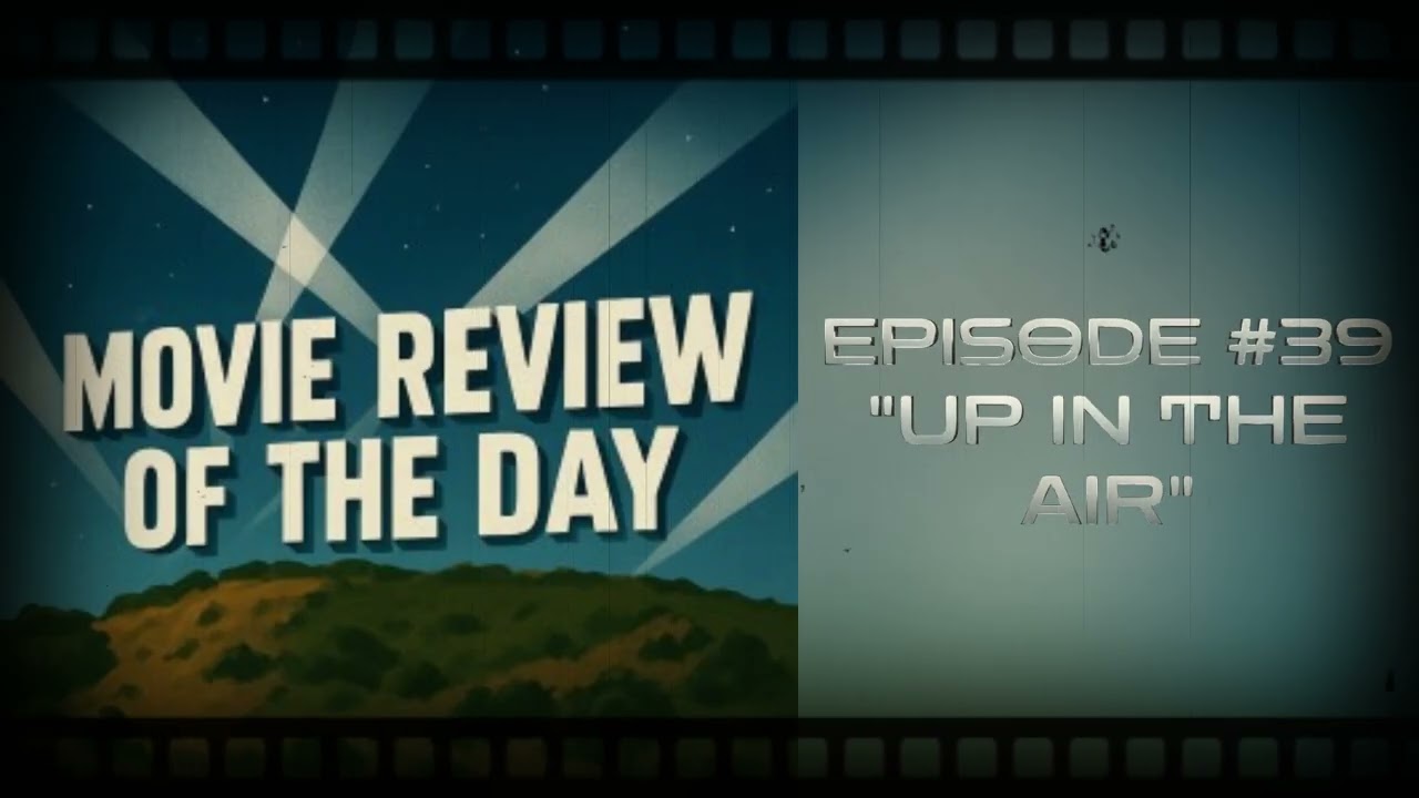 Up In The Air | Movie Review of the Day #39 | Place to Be Pop Experience