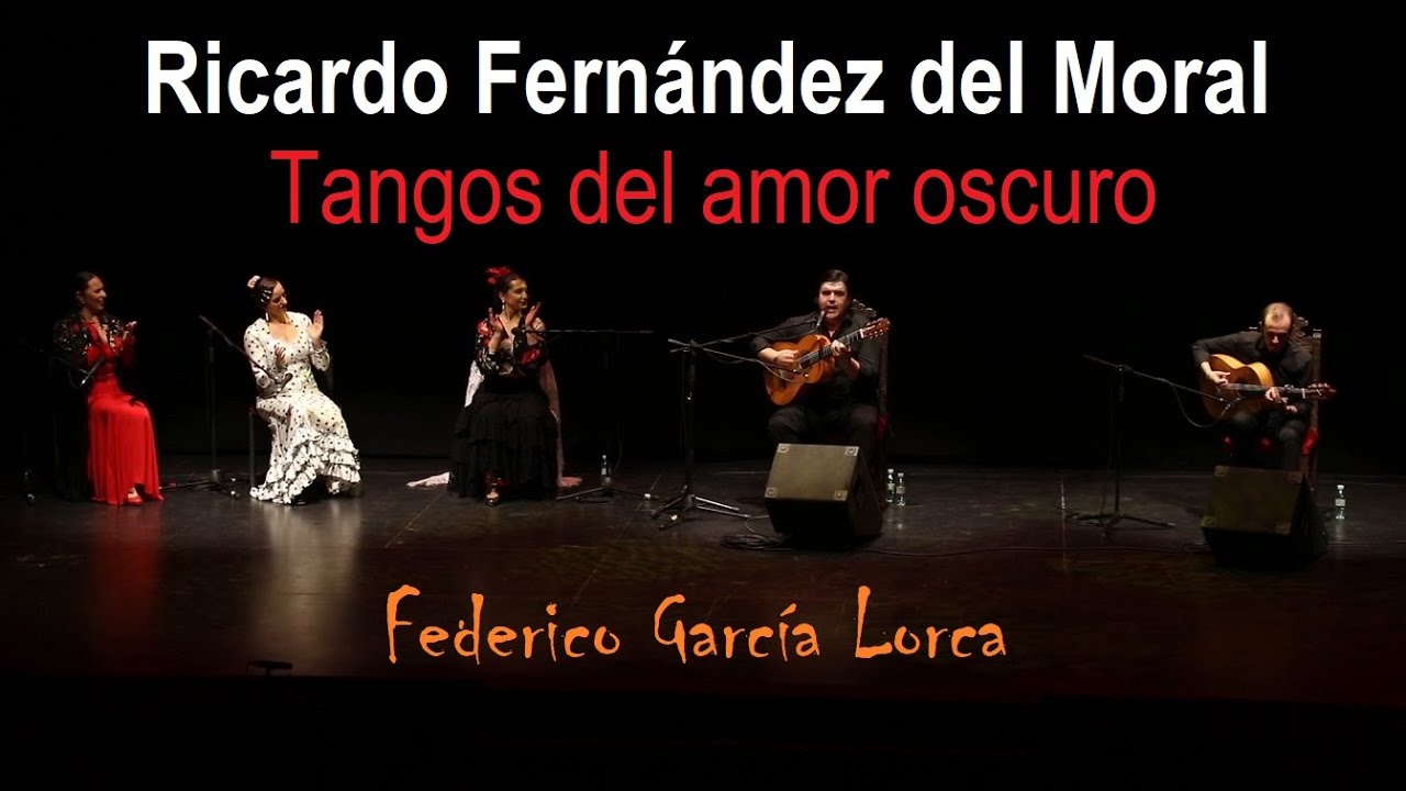 Ricardo Fern&aacute;ndez del Moral - Tangos del amor oscuro - Federico Garc&iacute;a Lorca