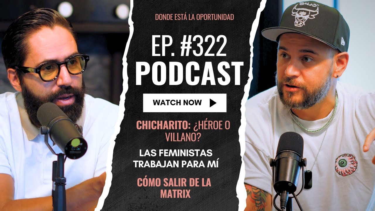 CHICHARITO: ¿HÉROE O VILLANO? | LAS FEMINISTAS TRABAJAN PARA MI | CÓMO SALIR DE LA MATRIX | EP. #322