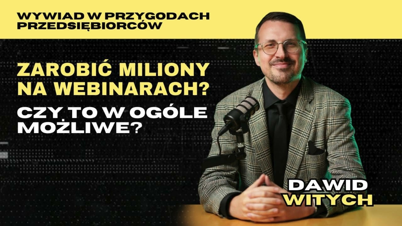 Jak Zarabiać Miliony na Webinarach I Dawid Witych I Wywiad w 