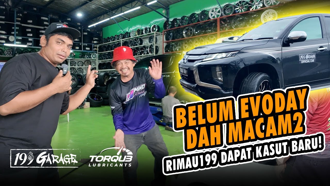 199 GARAGE VLOG: EVODAY TAPI SETTLE RIMAU199 DULU! PENING NIM LAYAN TAUKE HATYAI