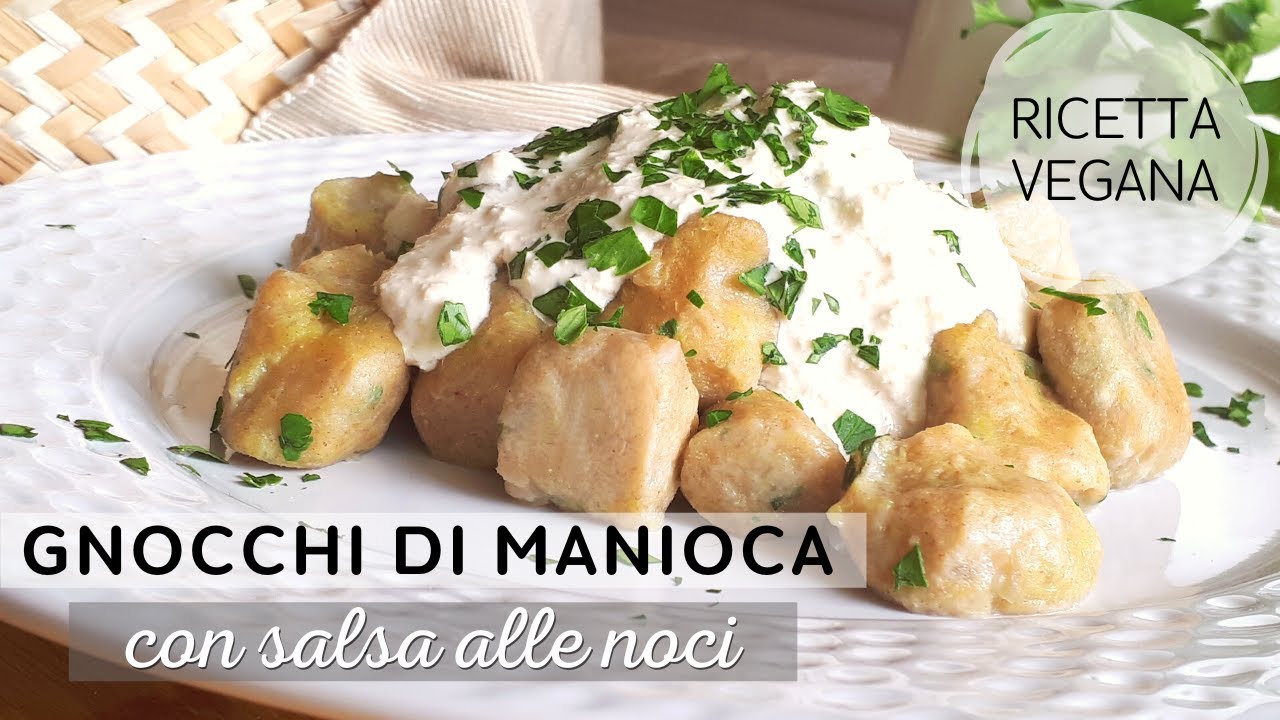 Gnocchi di Manioca Fatti in Casa con Salsa alle Noci | Ricetta Senza Glutine e 100% Vegetale