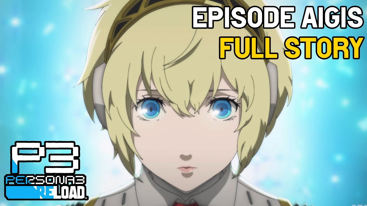 Persona 3 Reload : Episode Aigis - Full Story