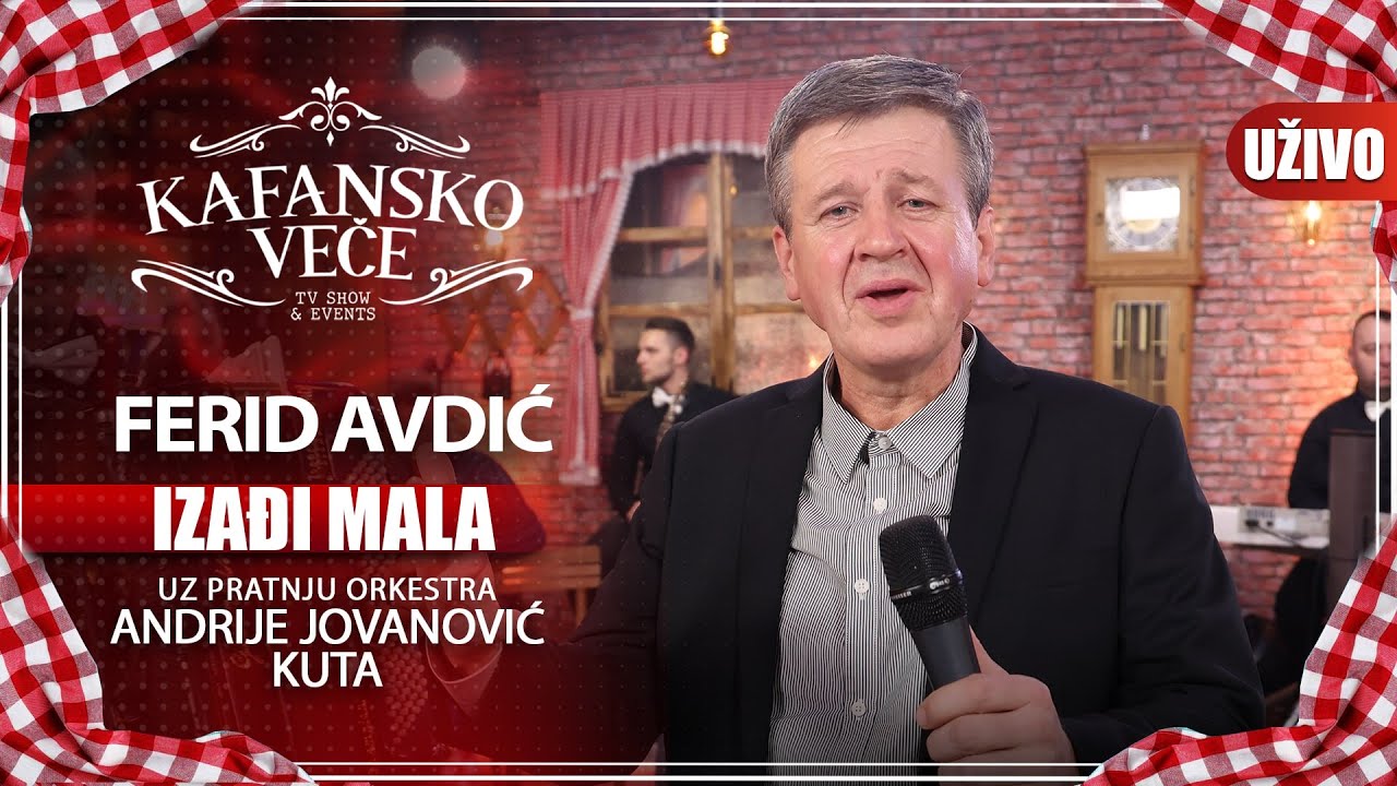 FERID AVDIC - IZADJI MALA I UZIVO I (ORK. ANDRIJA JOVANOVIC KUTA) I 2022 I KAFANSKO VECE