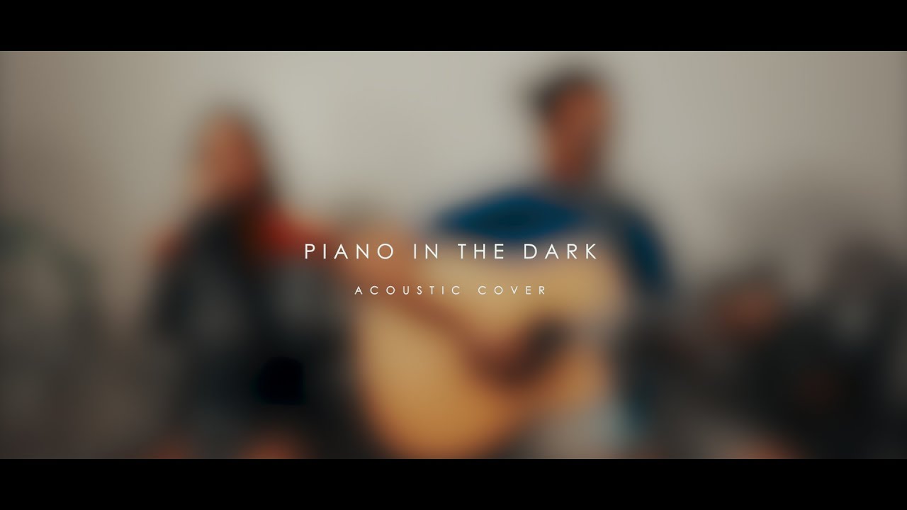 Piano in the Dark (Acoustic Cover)