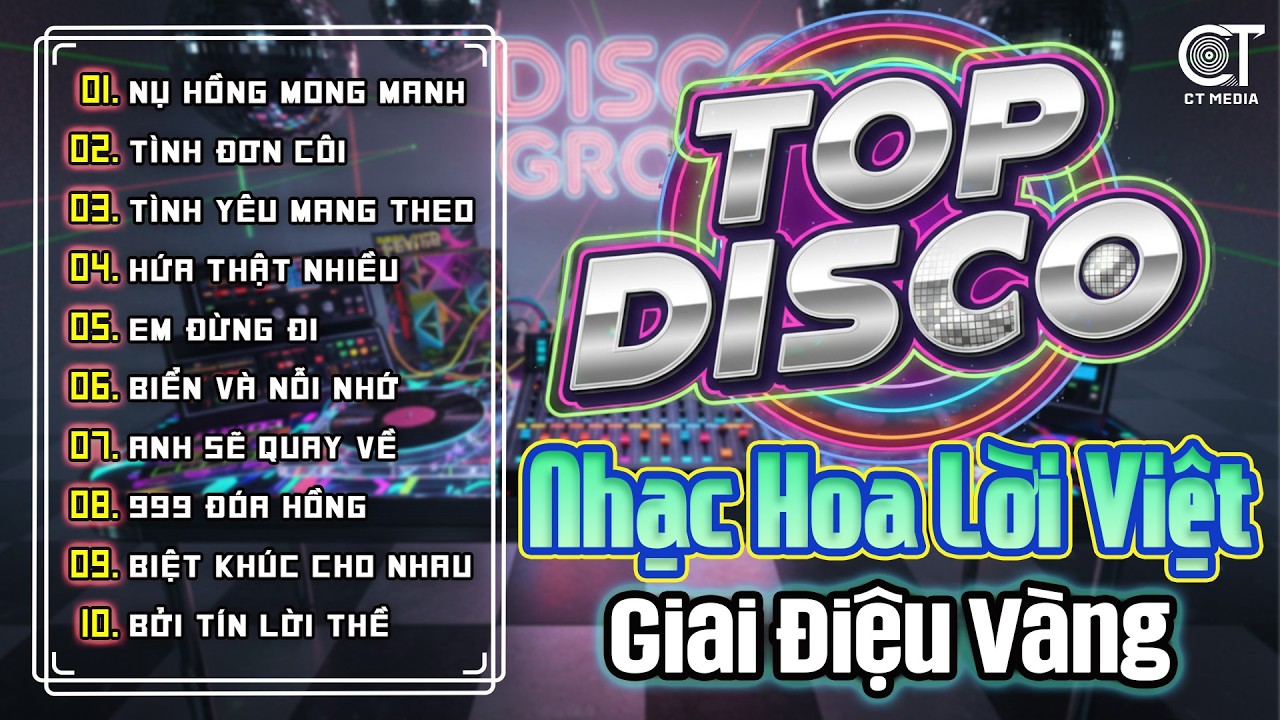 Liên Khúc Disco Nhạc Hoa Lời Việt Hay Nhất 2026 | Tuyển Chọn Những Ca Khúc Làm Say Đắm 8X 9X