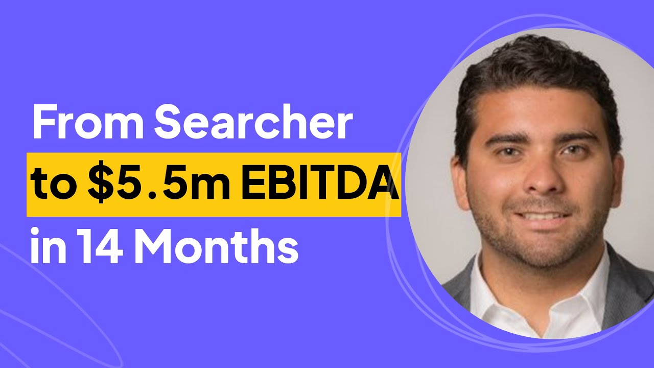 14 Months from Searcher to $5.5m EBITDA | Luis Aguilar Interview