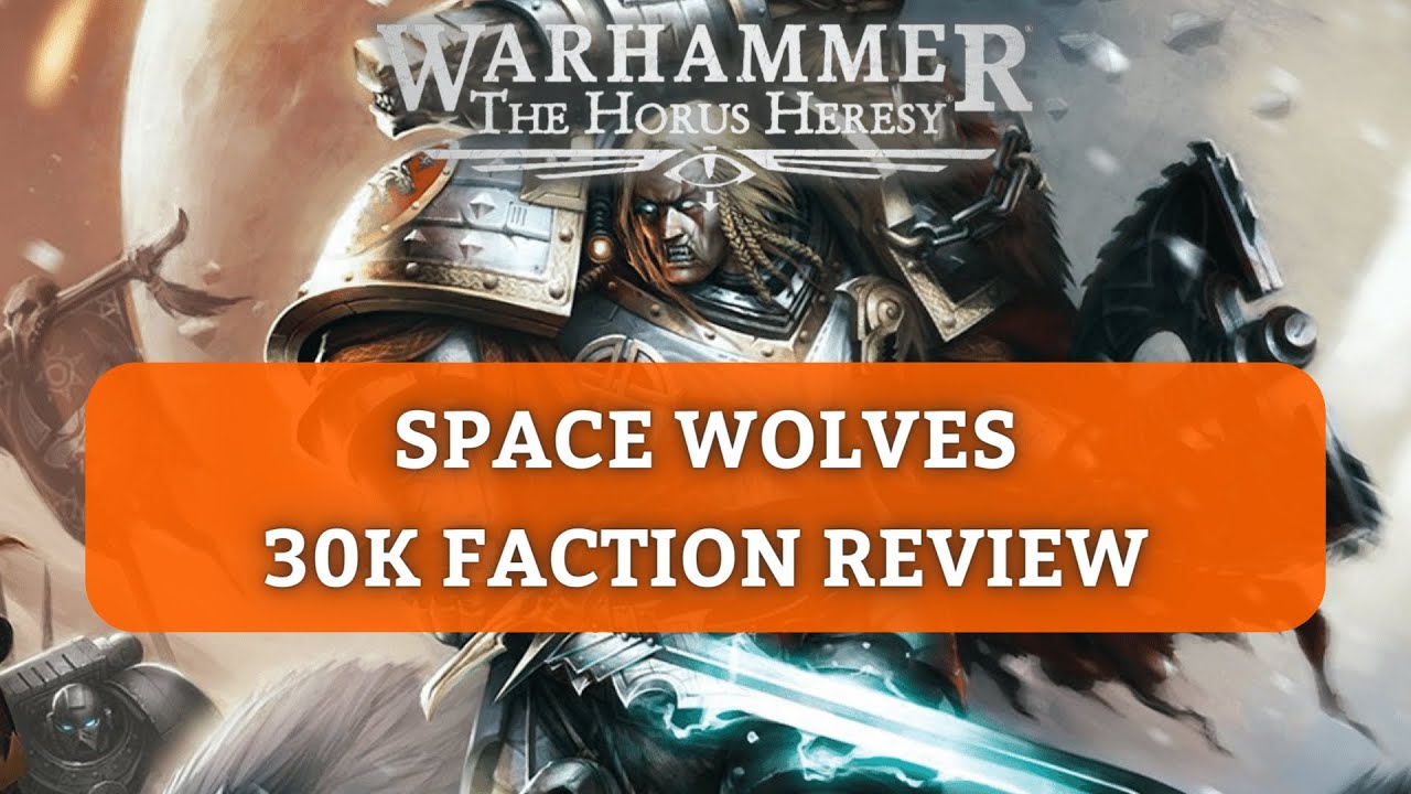 Space Wolves Faction Review: Rules and Armoury (Horus Heresy)