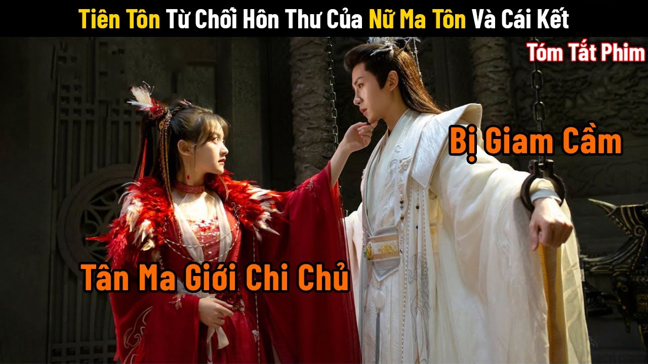 Review Phim: Ti&ecirc;n T&ocirc;n Từ Chối H&ocirc;n Thư Của Nữ Ma T&ocirc;n V&agrave; C&aacute;i Kết | Full | Phim Hay Mỗi Ng&agrave;y