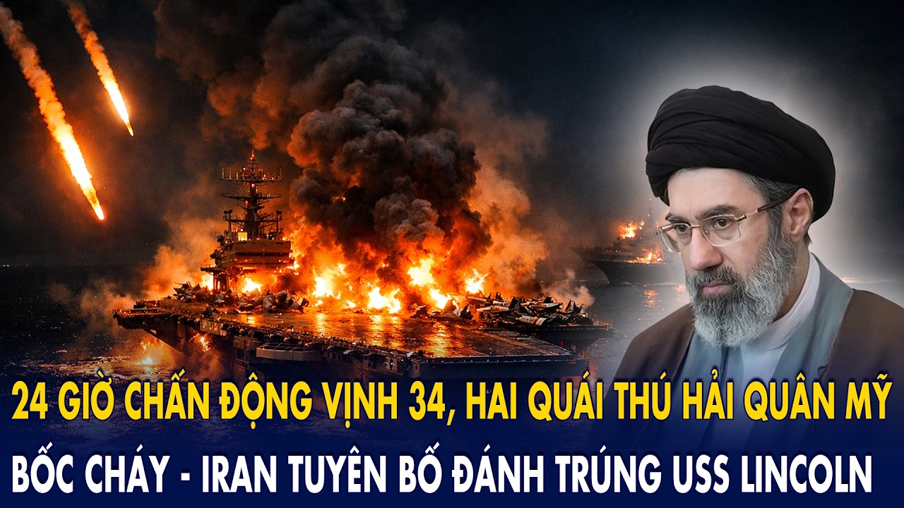 24 giờ chấn động Vịnh Ba Tư, 2 “quái thú” hải quân Mỹ bốc cháy: Iran tuyên bố đánh trúng USS Lincoln