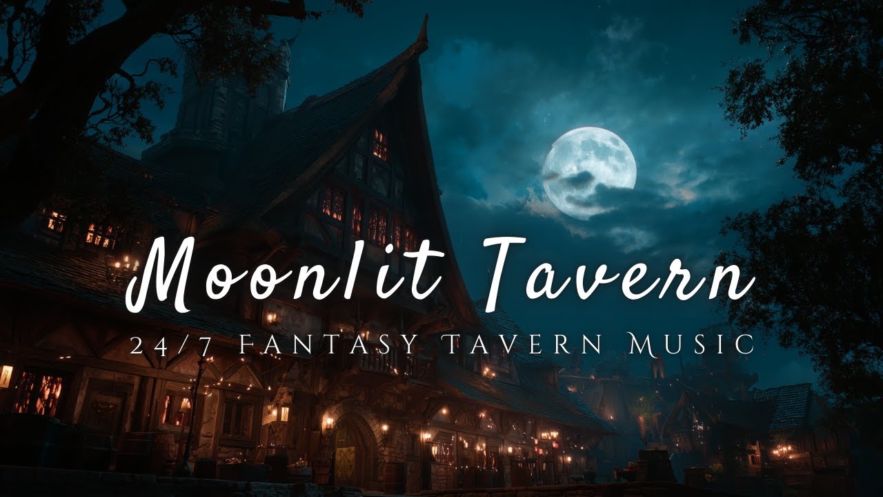 24/7 Moonlit Fantasy Tavern Music | D&D Fantasy Music and Ambience