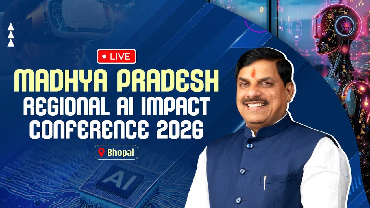 LIVE: 𝐌𝐚𝐝𝐡𝐲𝐚 𝐏𝐫𝐚𝐝𝐞𝐬𝐡 𝐑𝐞𝐠𝐢𝐨𝐧𝐚𝐥 𝐀𝐈 𝐈𝐦𝐩𝐚𝐜𝐭 𝐂𝐨𝐧𝐟𝐞𝐫𝐞𝐧𝐜𝐞 𝟐𝟎𝟐𝟔 | Bhopal