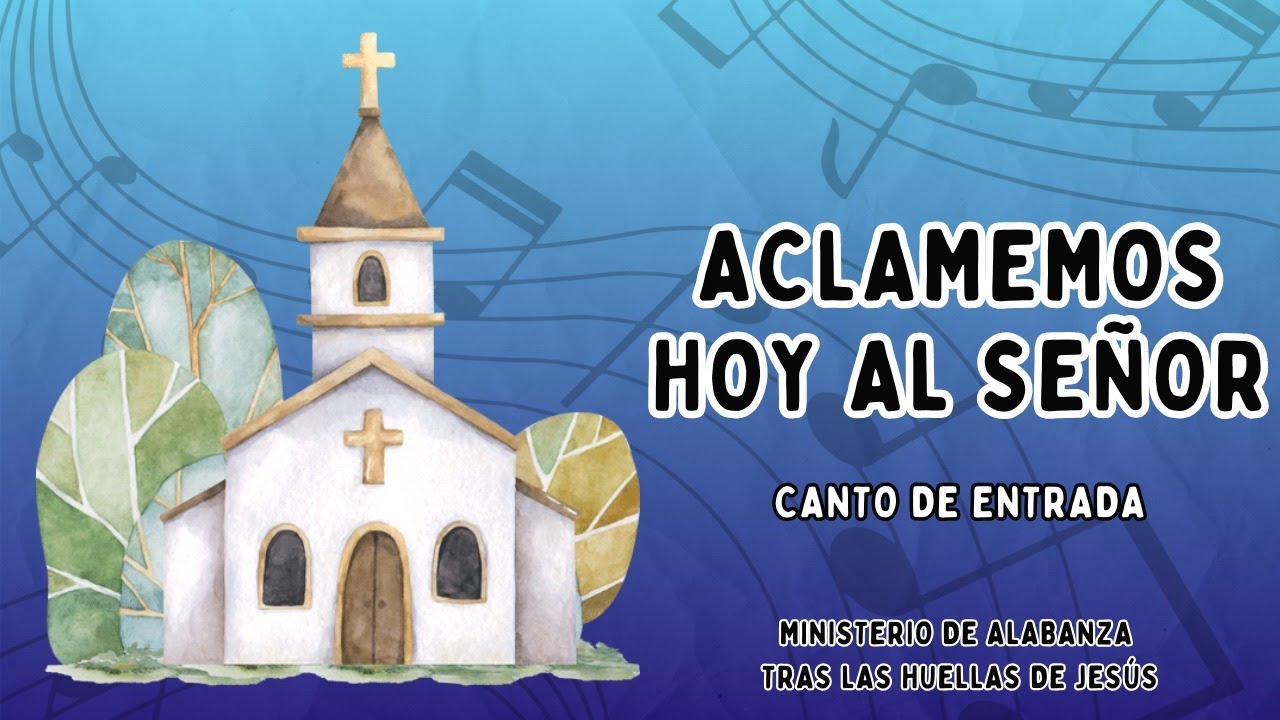 ACLAMEMOS_HOY_AL_SEÑOR_J_Pedro_Martins(Cover_Tras_Las_huellas de_Jesús)CANTO_DE_ENTRADA.