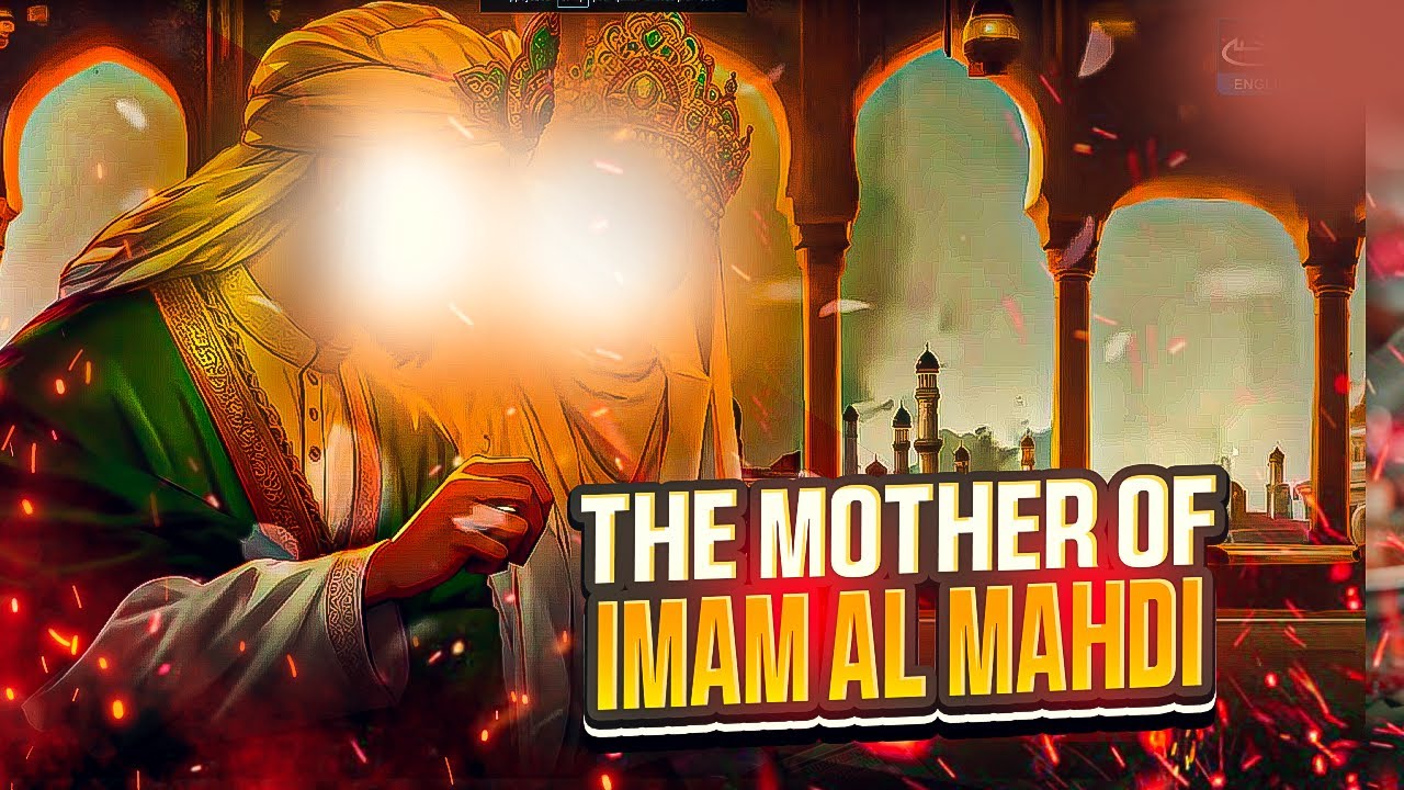 The Mother of Imam Al Mahdi A.S - Narjis Khatun