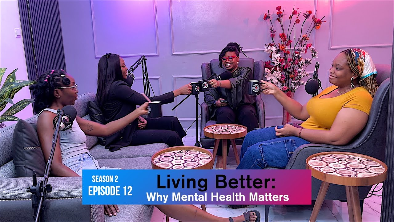 Living Better: Why Mental Health Matters - Season 2 EPI 12