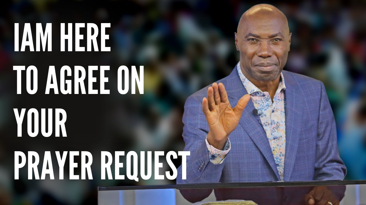 I AM HERE TO AGREE WITH YOU ON YOUR PRAYER REQUEST.