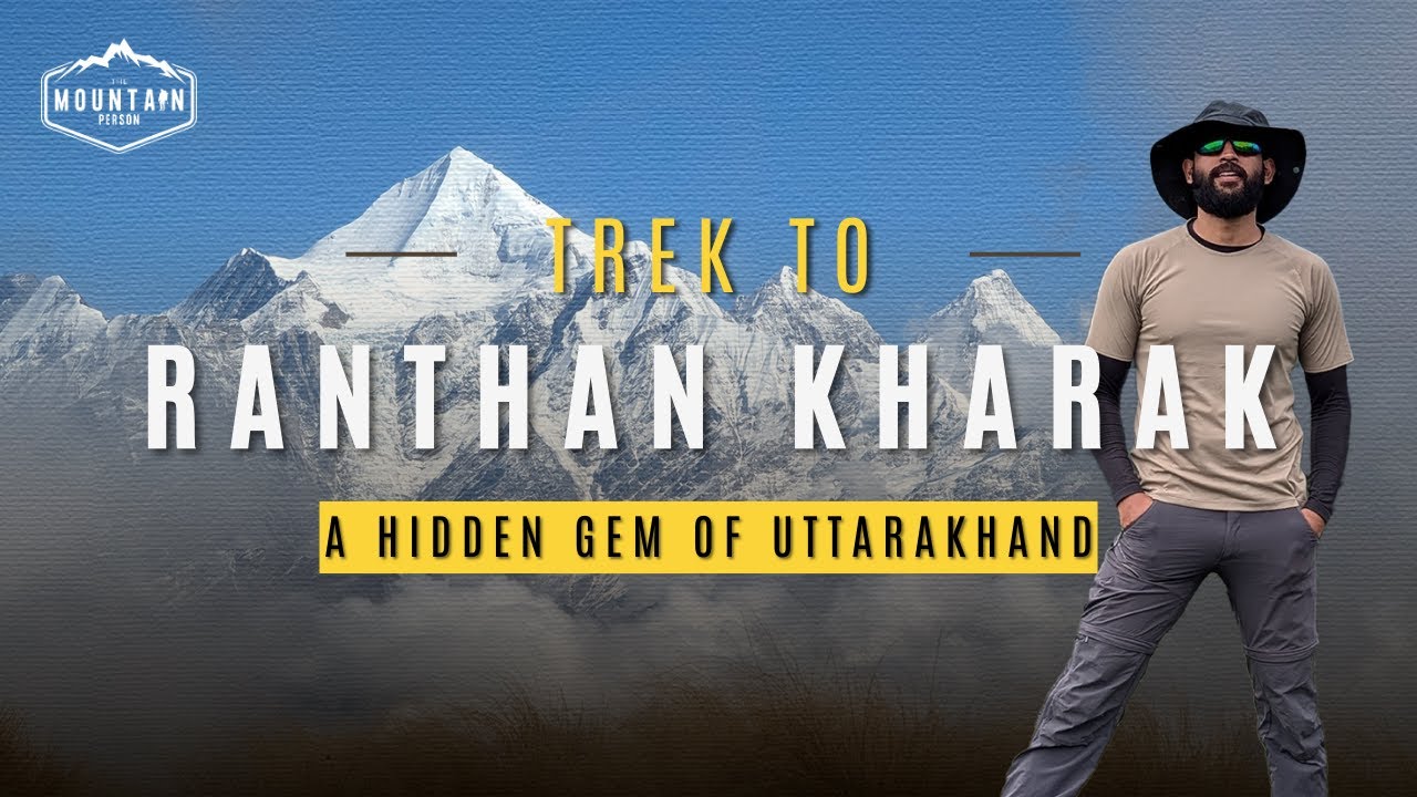 Ranthan Kharak Trek: Uttarakhand's Crowning Glory