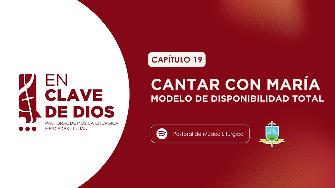 En clave de Dios Cap.19: Cantar con María, Modelo de disponibilidad total - MIRIAM ILARRAZ