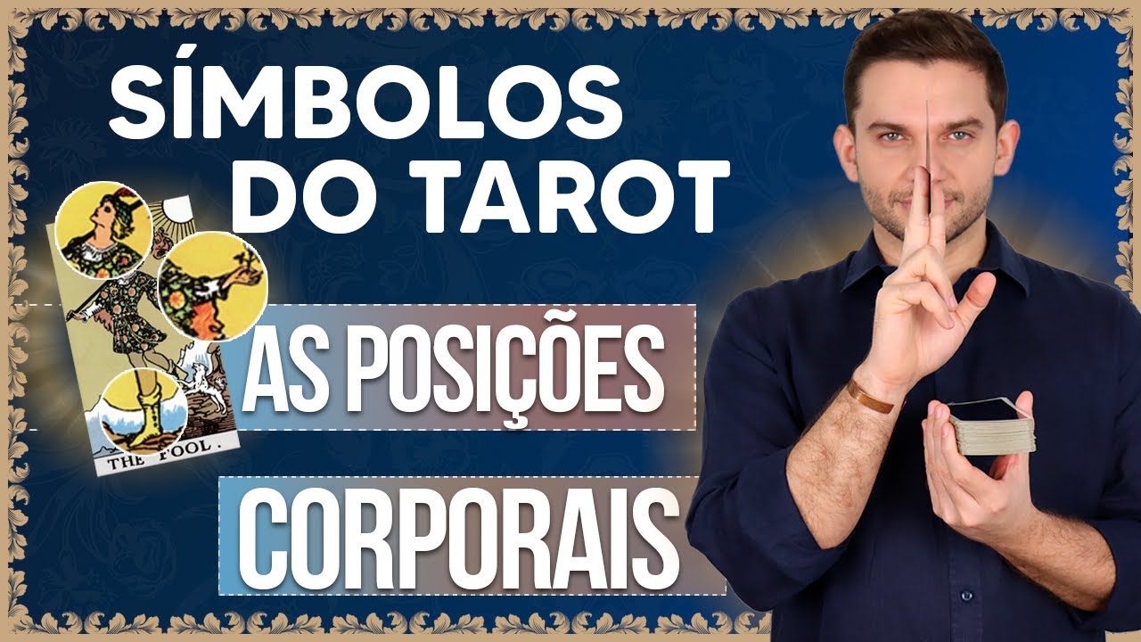 Símbolos do Tarot: As Posições Corporais