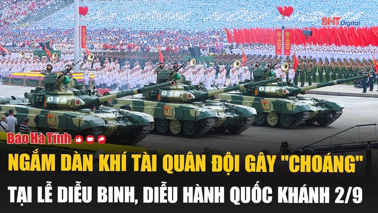 Ngắm dàn khí tài quân đội gây "choáng" tại Lễ diễu binh, diễu hành Quốc khánh 2/9